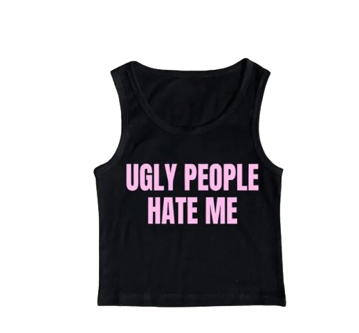 Ugly People Hate Me Tank Top