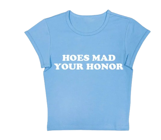 Hoes Mad Your Honor Baby Tee