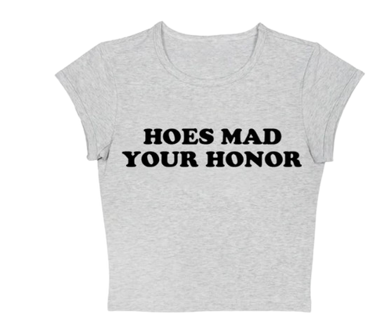 Hoes Mad Your Honor Baby Tee