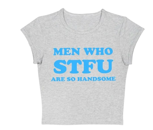 Men Who STFU Are So Handsome Baby Tee
