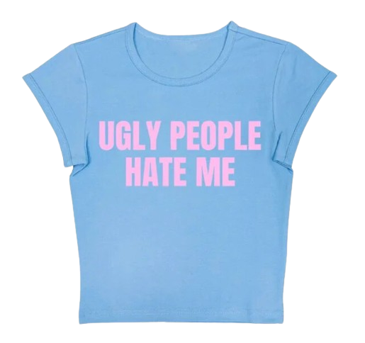 Ugly People Hate Me Baby Tee